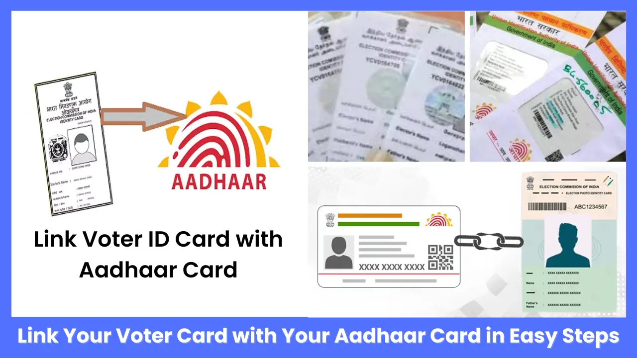 How To Link Voter Card With Aadhaar Card In Easy Steps?